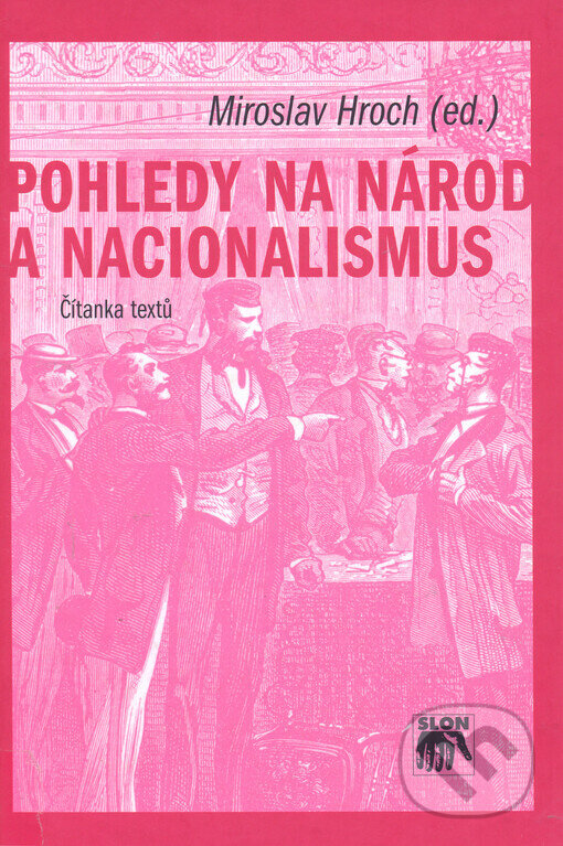 Kniha: Pohledy na národ a nacionalismus (Miroslav Hroch). SLON, 2004