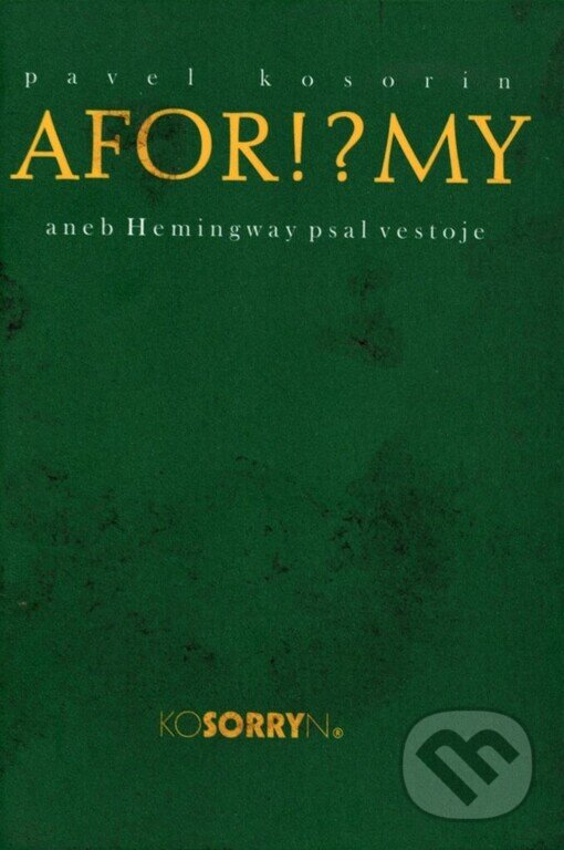 Aforismy aneb Hemingway psal vestoje - Pavel Kosorin, Simona Břízová (Ilustrátor), Cesta, 2003