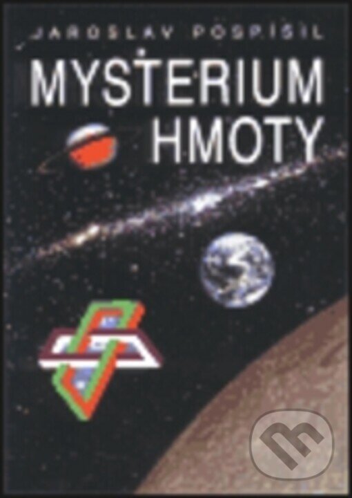 Kniha: Mysterium hmoty (Jaroslav Pospíšil). Ivo Pospíšil, 2000