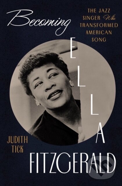 Levně Becoming Ella Fitzgerald (The Jazz Singer Who Transformed American Song) - kniha z kategorie Životopisy