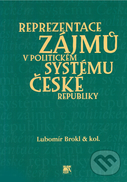 Kniha: Reprezentace zájmů v politickém systému České republiky (Lubomír Brokl). SLON, 1997