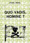 Kniha: Quo - vadis - homine? (Pavel Hora). Zabloudil, 1999