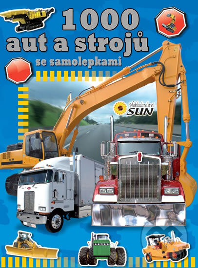 Kniha: 1000 aut a strojů se samolepkami (SUN). SUN, 2014