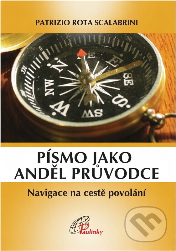 Kniha: Písmo jako anděl průvodce : navigace na cestě povolání (Patrizio Rota Scalabrini). Paulínky, 2011