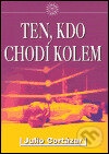 Kniha: Ten, kdo chodí kolem (Julio Cortázar). Julius Zirkus, 2004
