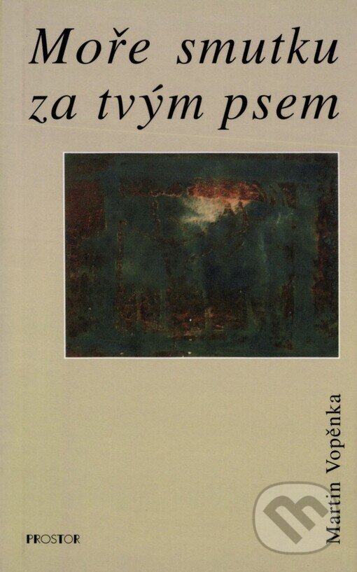 Kniha: Moře smutku za tvým psem (Martin Vopěnka). Prostor, 2002