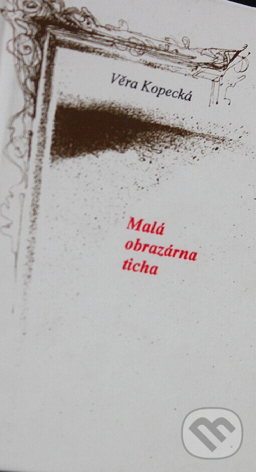 Kniha: Malá obrazárna ticha (Věra Kopecká). Pražská imaginace, 2000