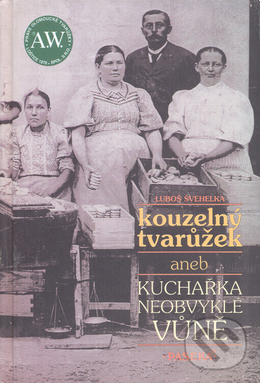 Kniha: Kouzelný tvarůžek (Luboš Švehelka). Paseka, 2010