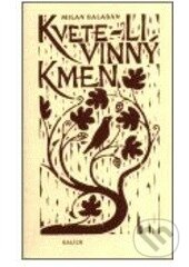 Kniha: Kvete-li vinný kmen (Milan Balabán). Kalich, 2002