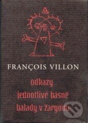 Kniha: Odkazy, Jednotlivé básně, Balady v žargonu (François Villon)