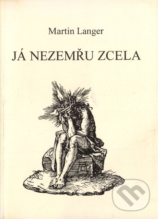 Kniha: Já nezemřu zcela (Martin Langer)