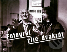 Kniha: Fotograf žije dvakrát (František Dostál). Ostrov, 2006