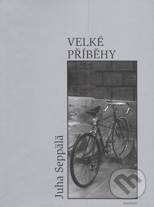 Kniha: Velké příběhy (Juha Seppälä). Havran, 2003