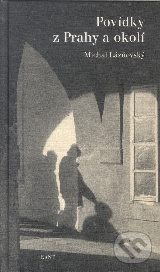 Kniha: Povídky z Prahy a okolí (Michal Lázňovský). Kant, 2004