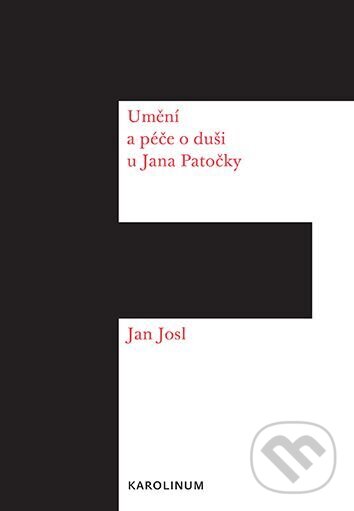 Kniha: Umění a péče o duši u Jana Patočky (Jan Josl). Univerzita Karlova v Praze, 2023