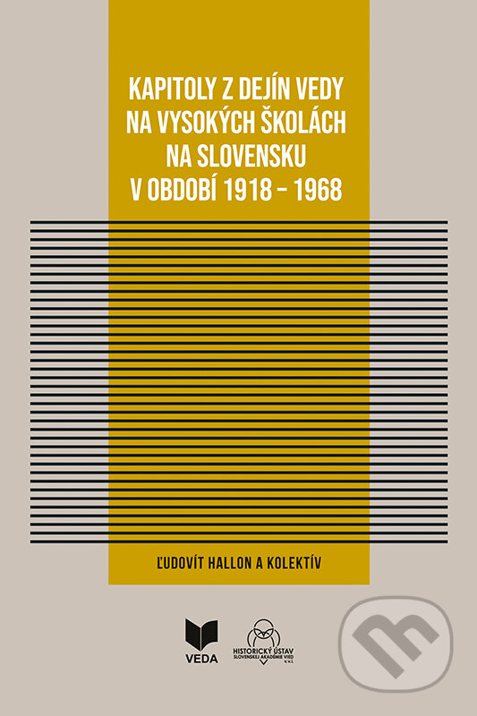 Levně Kapitoly z dejín vedy na vysokých školách na Slovensku v období 1918 - 1968 - kniha z kategorie História