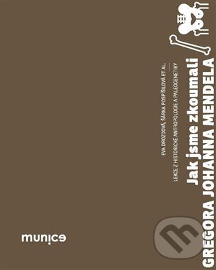 Levně Jak jsme zkoumali Gregora Johanna Mendela (Lekce z historické antropologie a paleogenetiky) - kniha z kategorie Mikrobiológia, genetika a biochémia