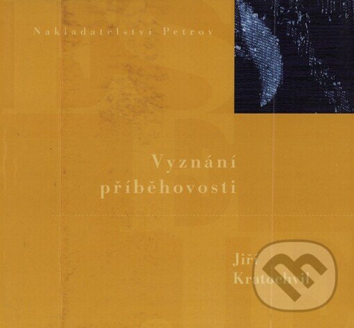 Kniha: Vyznání příběhovosti (Jiří Kratochvil). Petrov, 2001