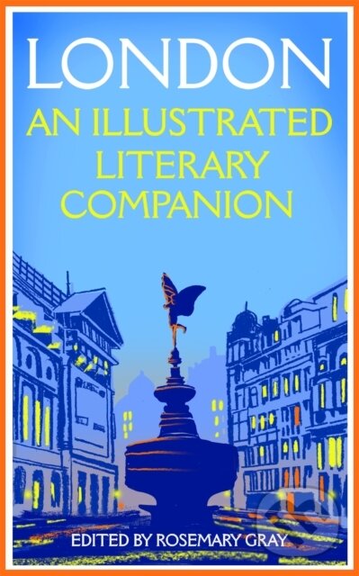 Levně London (An Illustrated Literary Companion) - Rosemary Gray - kniha z kategorie Beletria