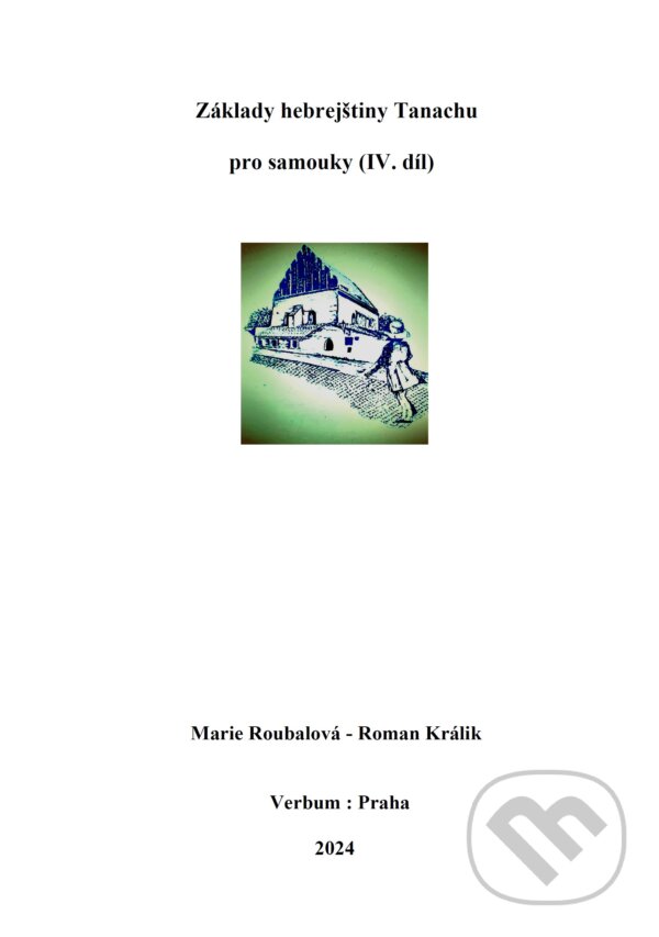 Levně Základy hebrejštiny Tanachu pro samouky (IV. díl) - Marie Roubalová, Roman Králik - kniha z kategorie Jazykové učebnice a slovníky