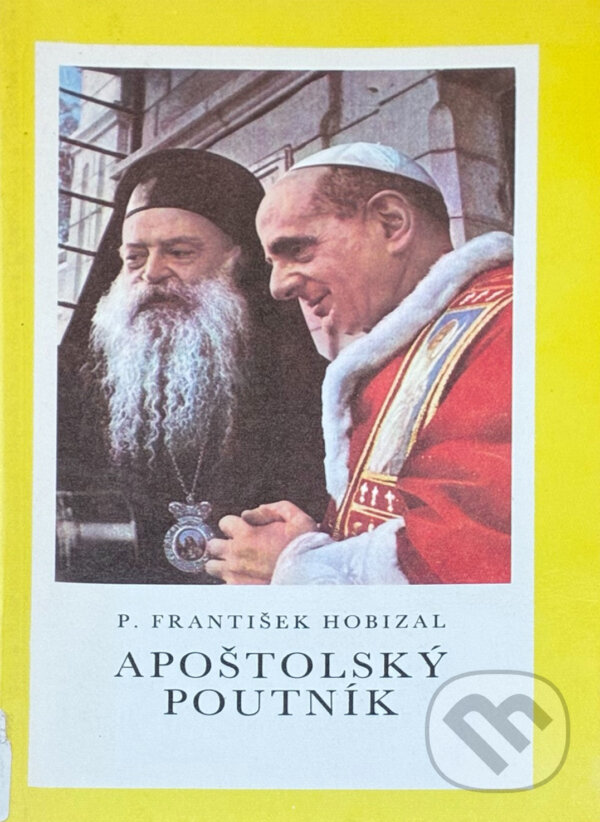Kniha: Apoštolský poutník : cesta papeže Pavla VI. do Svaté země (František Hobizal). , 1992
