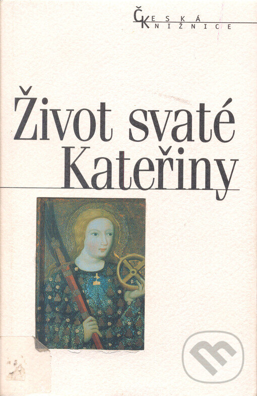 Kniha: Život svaté Kateřiny (Nakladatelství Lidové noviny). Nakladatelství Lidové noviny, 1999