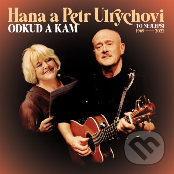 Levně Hana Ulrychová, Petr Ulrych: Odkud a kam (To nejlepší 1969-2022)