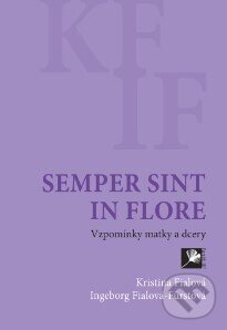 Levně Semper sint in flore (Vzpomínky matky a dcery) - Ingeborg Fialová-Fürstová - kniha z kategorie Reportáže a publicistika