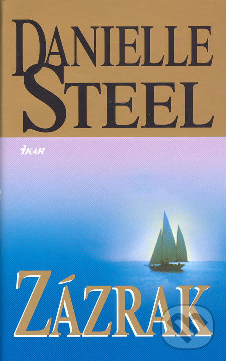 Kniha: Zázrak (Danielle Steel). Ikar, 2005