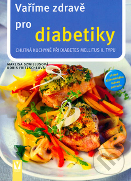 Kniha: Vaříme zdravě pro diabetiky (Marlisa Szwillusová a Doris Fritzscheová). Vašut, 2005