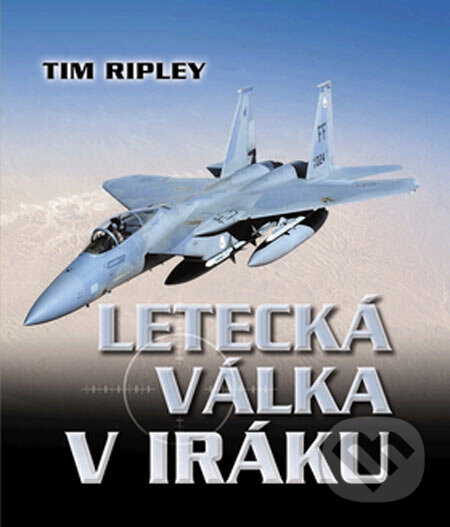Kniha: Letecká válka v Iráku (Tim Ripley). Baronet, 2005