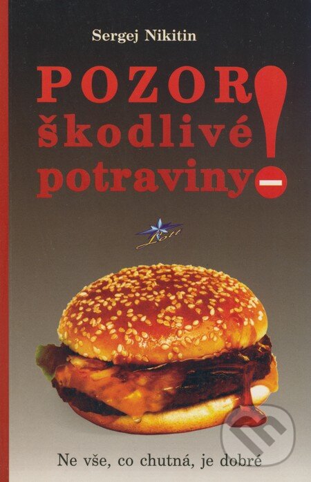 Levně Pozor! Škodlivé potraviny (Ne vše, co chutná, je dobré) - kniha z kategorie Diéty a zdravá výživa