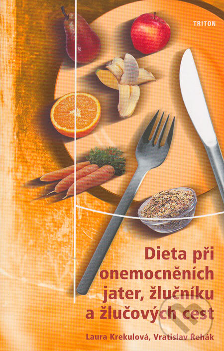 Dieta při onemocněních jater, žlučníku a žlučových cest - Laura Krekulová, Vratislav Řehák, Triton, 2002