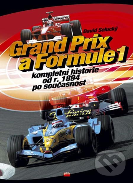 Kniha: Grand Prix a Formule 1 (David Selucký). Computer Press, 2005