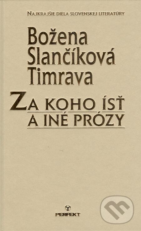 Za koho ísť a iné prózy - Božena Slančíková-Timrava, Perfekt, 2007