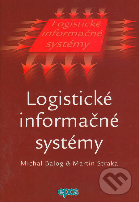 Levně Logistické informačné systémy - Michal Balog, Martin Straka - kniha z kategorie Odborné a náučné