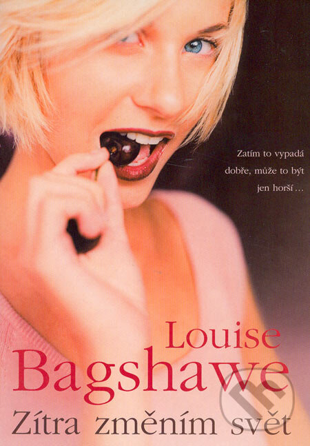 Kniha: Zítra změním svět (Louise Bagshawe). BB/art, 2006