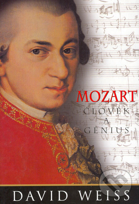 Kniha: Mozart – Člověk a génius (David Weiss). BB/art, 2006