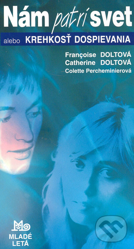 Levně Nám patrí svet alebo Krehkosť dospievania - Francoise Doltová, Catherine Doltová, Colette Percheminierová - kniha z kategorie Pre deti a mládež