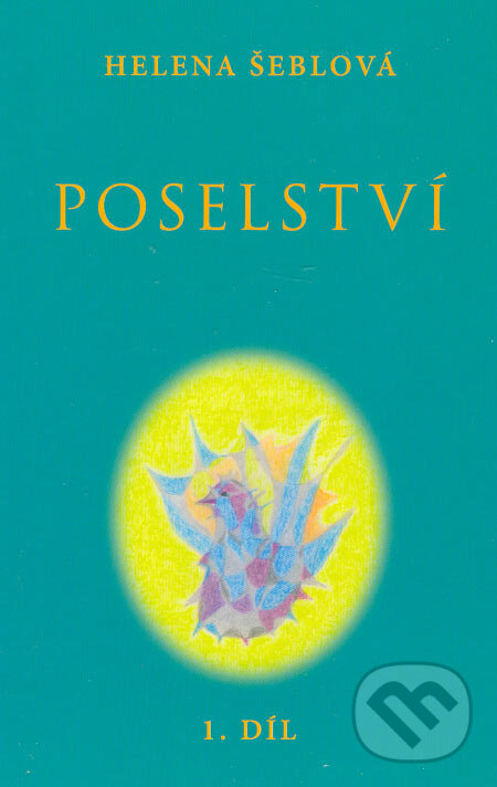 Kniha: Poselství - I. díl (Helena Šeblová). Nakladatelství Hemax, 2005
