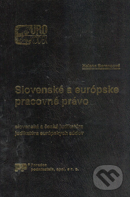 Slovenské a európske pracovné právo - Helena Barancová, Poradca podnikateľa, 2004
