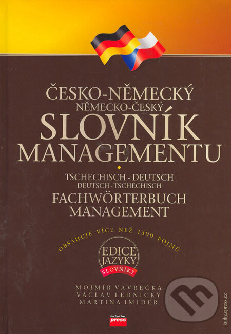 Kniha: Česko-německý, německo-český slovník managementu (Mojmír Vavrečka a kolektiv). Computer Press, 2005