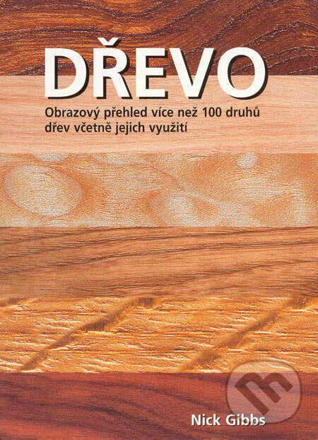 Kniha: Dřevo (Nick Gibbs). Slovart CZ, 2005