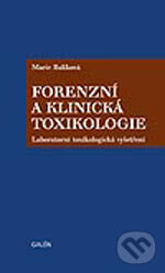 Forenzní a klinická toxikologie - Marie Balíková, Galén, 2004
