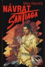 Levně Návrat Santiaga (Mýtus daleké budoucnosti) - Mike Resnick - kniha z kategorie Sci-fi