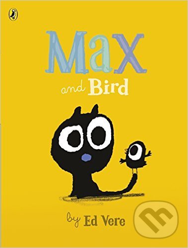 Levně Max and Bird - Ed Vere - kniha z kategorie Rozprávky