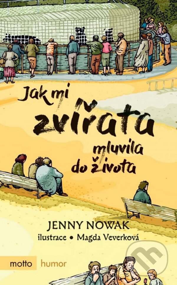 Levně Jak mi zvířata mluvila do života - Jenny Nowak, Magda Veverková-Hrnčířová (ilustrácie) - kniha z kategorie Beletria