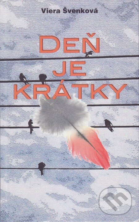 Levně Deň je krátky - Viera Švenková - kniha z kategorie Spoločenská beletria