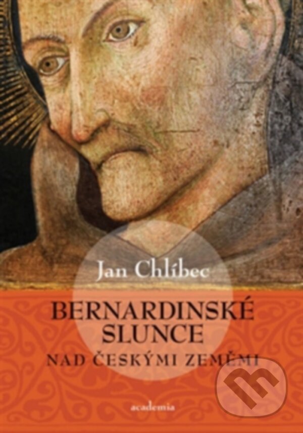 Levně Bernardinské slunce nad českými zeměmi (Význam bernardinské estetiky v českých zemích pozdního středověku) - kniha z kategorie História