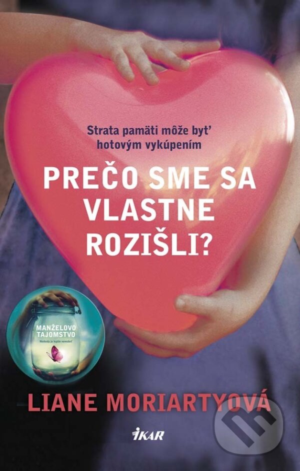 E-kniha: Prečo sme sa vlastne rozišli? (Liane Moriarty). Ikar, 2014